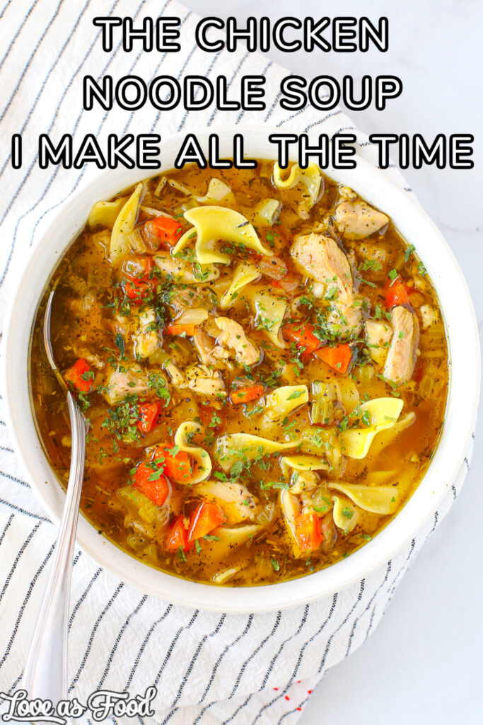 the chicken noodle soup i make all the time